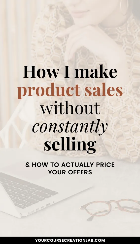 How I make sales without constantly selling
